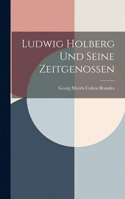 Ludwig Holberg Und Seine Zeitgenossen