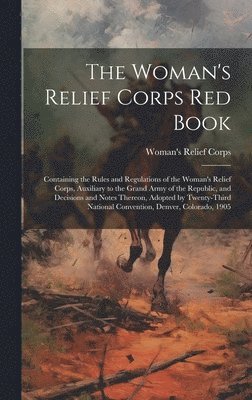 Woman's Relief Corps - Woman's Relief Corps Red Book, Inbunden