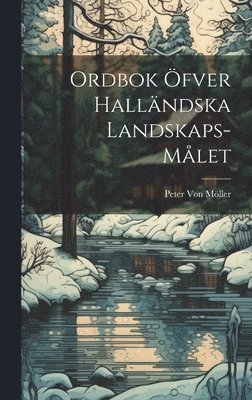Peter Von Möller, Peter von Möller - Ordbok Öfver Halländska Landskaps-Målet, Inbunden