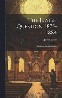 bokomslag The Jewish Question, 1875-1884