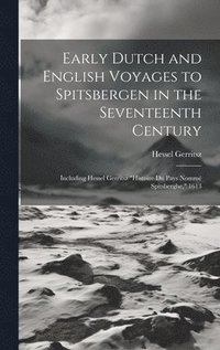 bokomslag Early Dutch and English Voyages to Spitsbergen in the Seventeenth Century