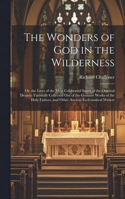 Richard Challoner - Wonders of God in the Wilderness, Inbunden