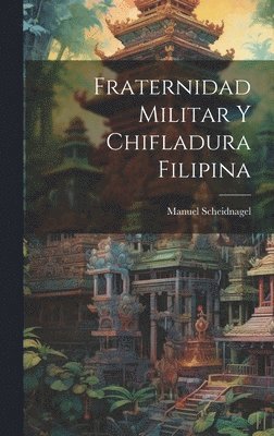 bokomslag Fraternidad Militar Y Chifladura Filipina