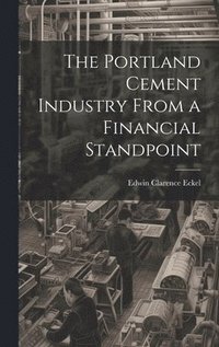 bokomslag The Portland Cement Industry From a Financial Standpoint
