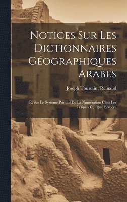 Joseph Toussaint Reinaud - Notices Sur Les Dictionnaires Géographiques Arabes, Inbunden