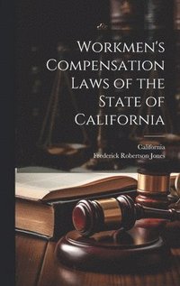 bokomslag Workmen's Compensation Laws of the State of California