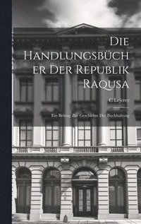 bokomslag Die Handlungsbcher Der Republik Raqusa