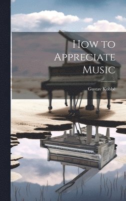 bokomslag How to Appreciate Music