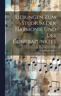 bokomslag Uebungen Zum Studium Der Harmonie Und Des Contrapunktes