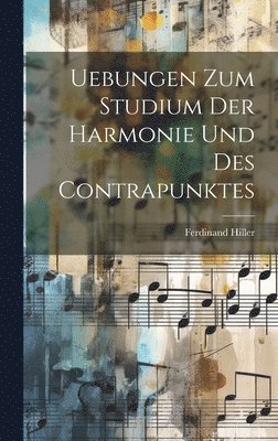 Uebungen Zum Studium Der Harmonie Und Des Contrapunktes 1