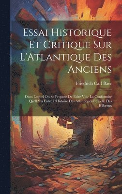 Essai Historique Et Critique Sur L'Atlantique Des Anciens 1