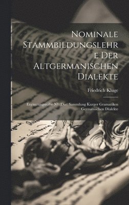 Friedrich Kluge - Nominale Stammbildungslehre Der Altgermanischen Dialekte, Inbunden