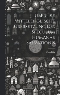 bokomslag ber Die Mittelenglische bersetzung Des Speculum Humanae Salvationis