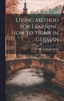 bokomslag Living Method for Learning How to Think in German