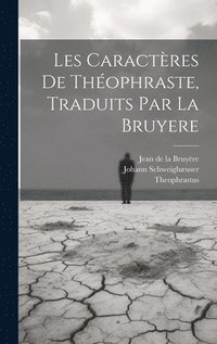 bokomslag Les Caractres De Thophraste, Traduits Par La Bruyere