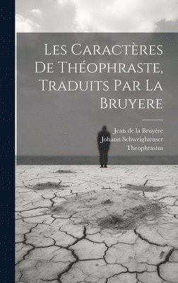 Les Caractres De Thophraste, Traduits Par La Bruyere 1