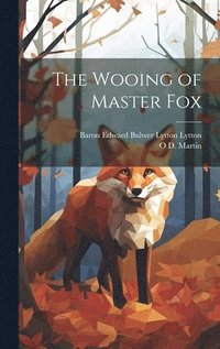 bokomslag The Wooing of Master Fox