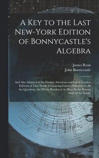 bokomslag A Key to the Last New-York Edition of Bonnycastle's Algebra