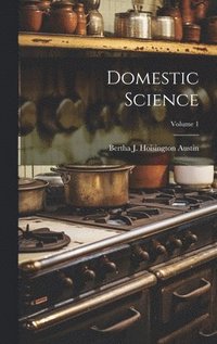 bokomslag Domestic Science; Volume 1