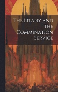 bokomslag The Litany and the Commination Service