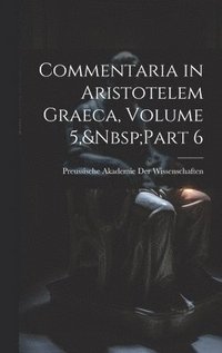 bokomslag Commentaria in Aristotelem Graeca, Volume 5, Part 6