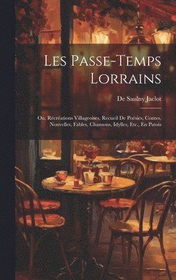 De Saulny Jaclot - Les Passe-Temps Lorrains, Inbunden