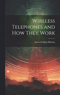 bokomslag Wireless Telephones and How They Work