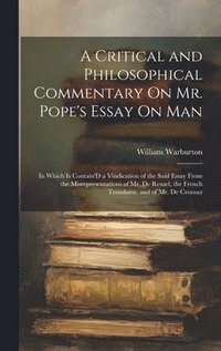 bokomslag A Critical and Philosophical Commentary On Mr. Pope's Essay On Man