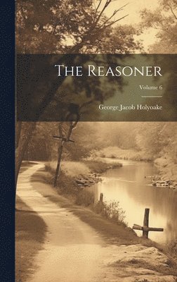 bokomslag The Reasoner; Volume 6