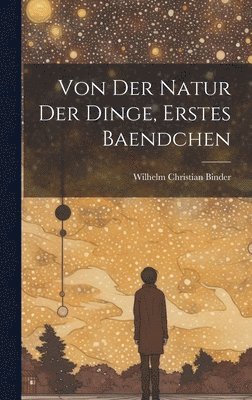 bokomslag Von Der Natur Der Dinge, Erstes Baendchen