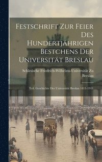 bokomslag Festschrift Zur Feier Des Hundertjhrigen Bestchens Der Universitt Breslau