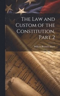 bokomslag The Law and Custom of the Constitution, Part 2