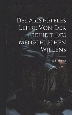 Des Aristoteles Lehre Von Der Freiheit Des Menschlichen Willens 1