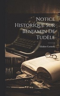 bokomslag Notice Historique Sur Benjamin De Tudle