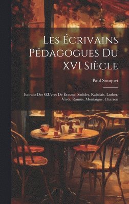 bokomslag Les crivains Pdagogues Du XVI Sicle