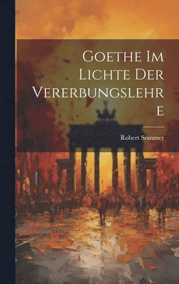 bokomslag Goethe Im Lichte Der Vererbungslehre