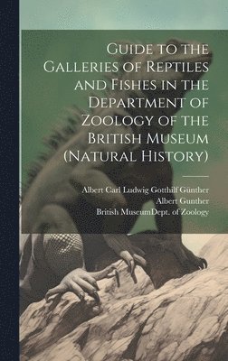 bokomslag Guide to the Galleries of Reptiles and Fishes in the Department of Zoology of the British Museum (Natural History)