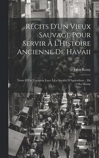 bokomslag Rcits D'Un Vieux Sauvage Pour Servir  L'Histoire Ancienne De Havaii