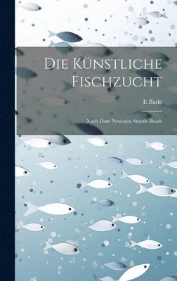 bokomslag Die Knstliche Fischzucht