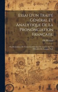 bokomslag Essai D'un Trait Gnral Et Analytique De La Prononciation Franaise