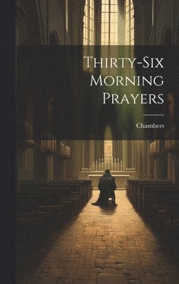 bokomslag Thirty-Six Morning Prayers