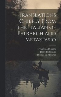 bokomslag Translations Chiefly From the Italian of Petrarch and Metastasio