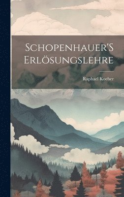 Schopenhauer'S Erlsungslehre 1