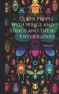 bokomslag Queer People With Wings and Stings and Their Kweer Kapers