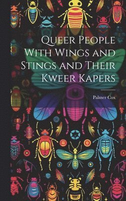 Queer People With Wings and Stings and Their Kweer Kapers 1