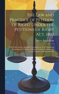 bokomslag The Law and Practice of Petition of Right Under the Petitions of Right Act, 1860