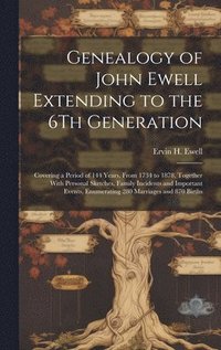 bokomslag Genealogy of John Ewell Extending to the 6Th Generation
