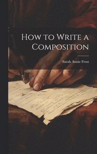 bokomslag How to Write a Composition