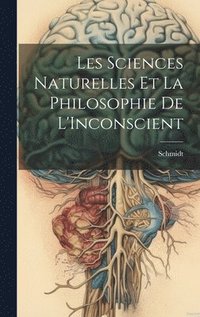 bokomslag Les Sciences Naturelles Et La Philosophie De L'Inconscient