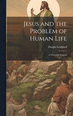 Jesus and the Problem of Human Life 1